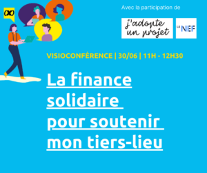Visioconférence "La finance solidaire pour soutenir mon tiers-lieu" @ Visio Conférence