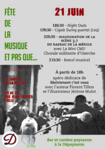 Affiche Fête de la Musique et pas que! de la Dépaysante et du Radeau de la Mérule. Programme : 
Vendredi 21 Juin : venez participer à une fête de la musique..et pas que !
La Radeau de La Mérule et La Dépaysante s'associent - au 24 et 28 rue Jean Jaurès, TULLE - pour vous proposer une ribambelle de propositions artistiques.
18H30 : Nights Owls
19H30 : Cigale Swing quartet (csq)
20H30 : Inauguration de la scène 3-7 du Radeau de la Mérule avec La Mini CMU (Chorale Militante d'Uzerche)
21H30 : Boeuf musical
A partir de 18h : apéro dédicace Maintenant c'est vous avec l'auteur Florent Tillon et l'illustrateur Jérôme Mulot
Bar et cantine paysanne ce soir-là à la Dépaysante ! Voir moins