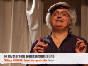 Conférence gesticulée "le journalisme jaune" de Philippe Merlant @ Salle Latreille