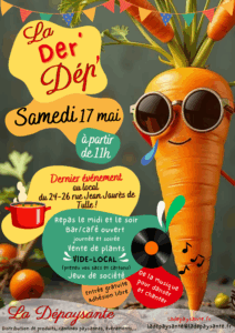 🎉La Der' Dep' – Samedi 17 mai La Dépaysante 🎉
️🕰️A partir de 11h, jusqu’au bout de la nuit (ou presque) 
🥕 Ça y est, le local va fermer, alors on t'invite à passer une journée ensemble pour marquer le coup, partager des souvenirs, et surtout profiter une dernière fois de ce lieu qu’on a tant aimé faire vivre 🥕
🥗À manger (midi et soir) 
🍷Bar toute la journée (jusqu'à épuisement des stocks)
️📦️Vide local : Comme un vide-grenier, mais version fin d'aventure, venez fouiller, chiner, et repartir avec un bout de La Dépaysante
🪴Vente de plants (après-midi) 
🎲Jeux 
🎶De la musique, bœuf et surprises
📆 Samedi 17 mai, on se retrouve une dernière fois à La Dépaysante. Tu viens ? 🔥